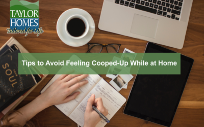 Tips to Avoid Feeling Cooped-up While at Home