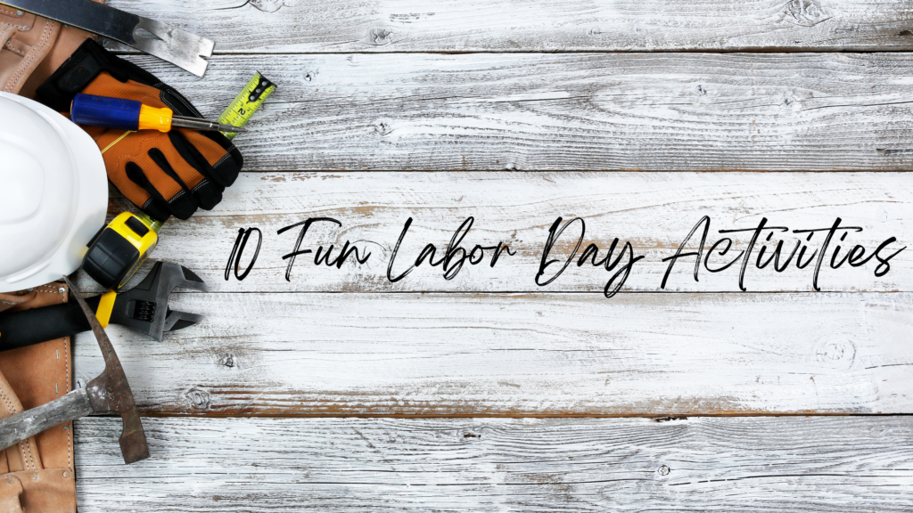 10 Fun Labor Day Activies