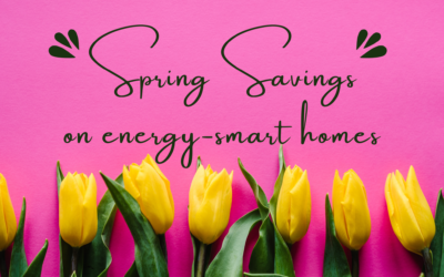 Spring Savings on Energy Smart Homes