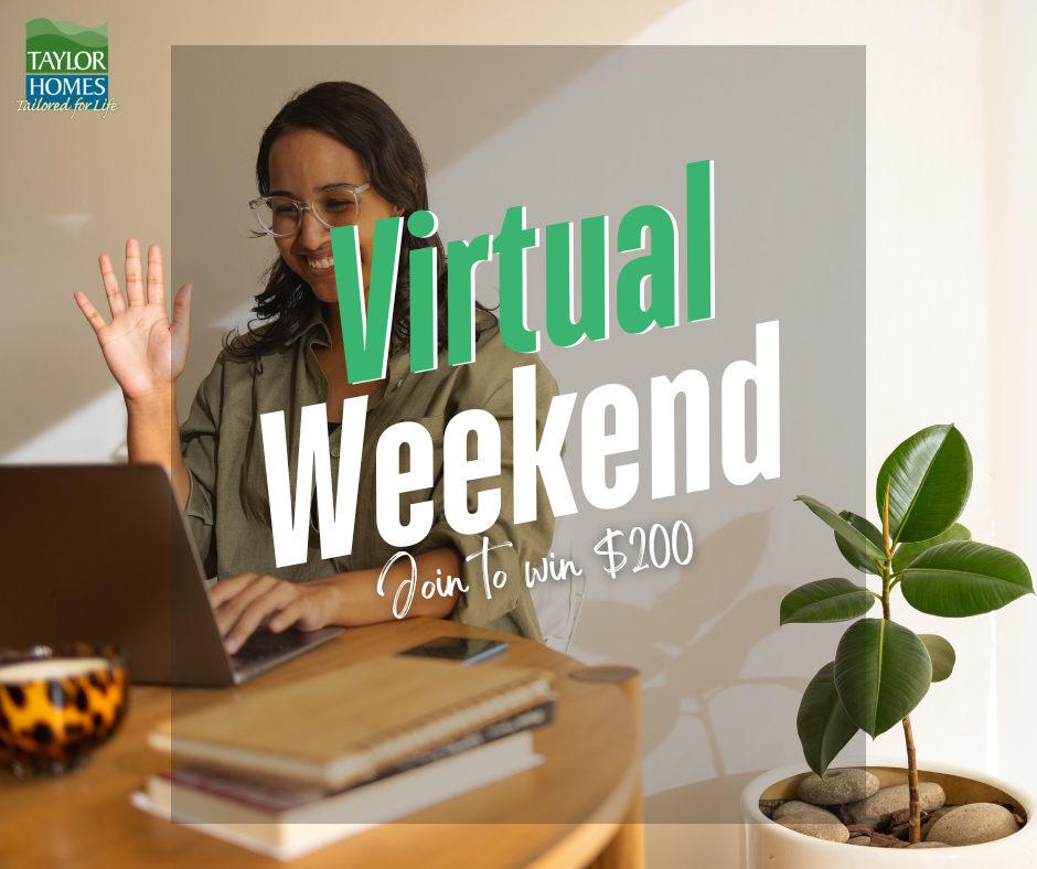 Virtual Weekend: Schedule A Virtual Tour &Amp; Be Entered To Win $200 Taylor Homes Jan 9